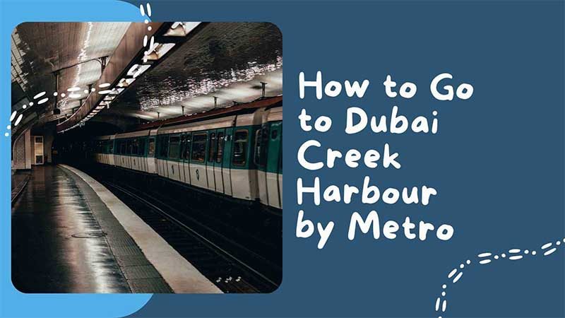Route from Creek metro station to Dubai Creek Harbour
